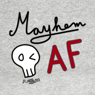 Mayhem AF T-Shirt